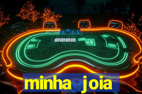 minha joia significado minha joia giria